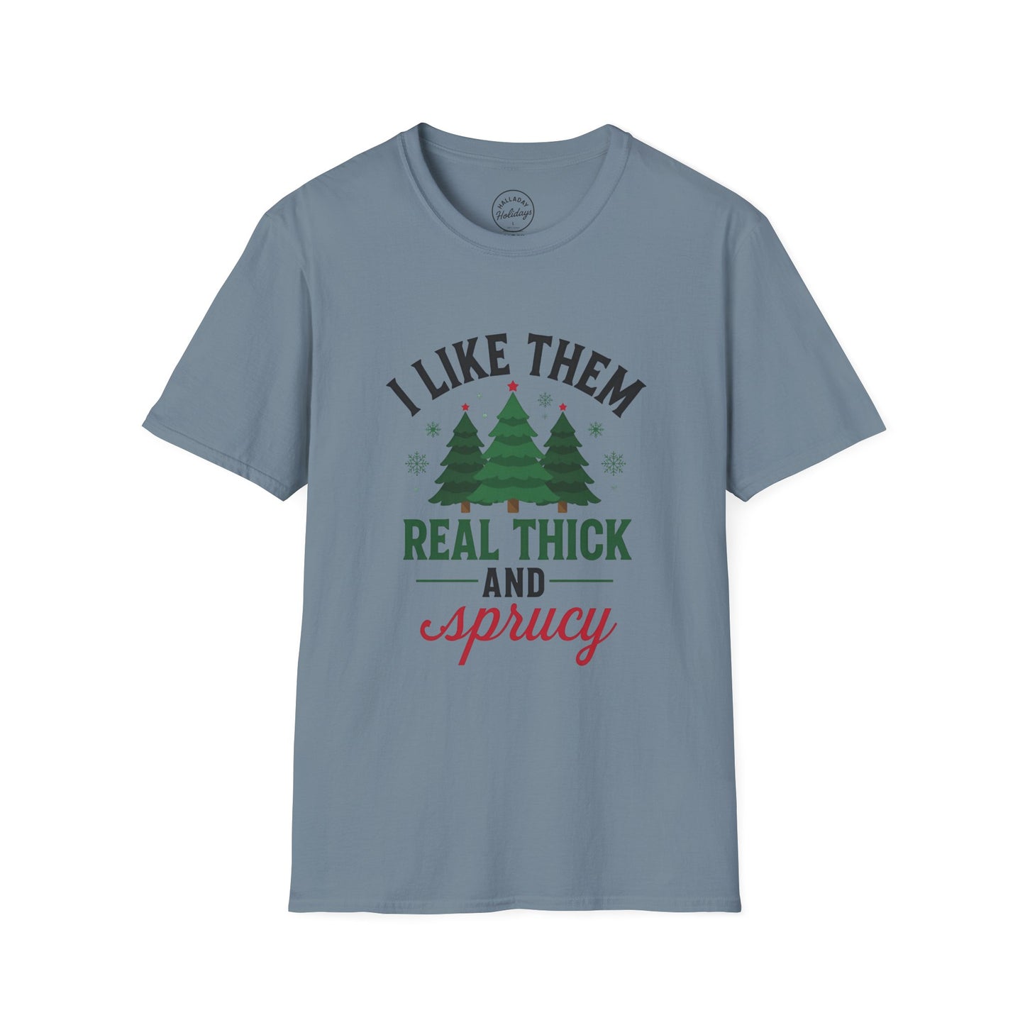 Funny Thick and Sprucy Holiday T-Shirt, Festive Christmas Tee, Comfy Xmas Shirt, Hilarious Winter Top, Gift for Him/Her