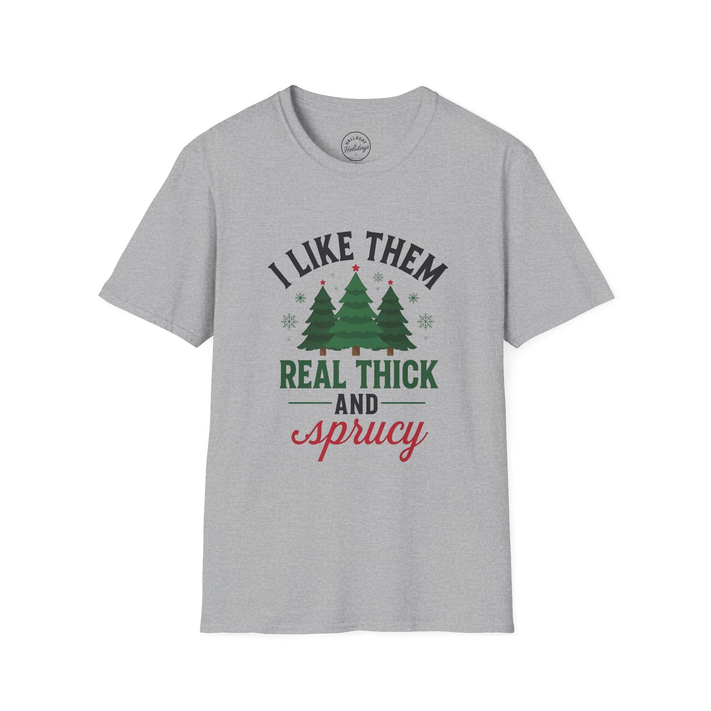 Funny Thick and Sprucy Holiday T-Shirt, Festive Christmas Tee, Comfy Xmas Shirt, Hilarious Winter Top, Gift for Him/Her