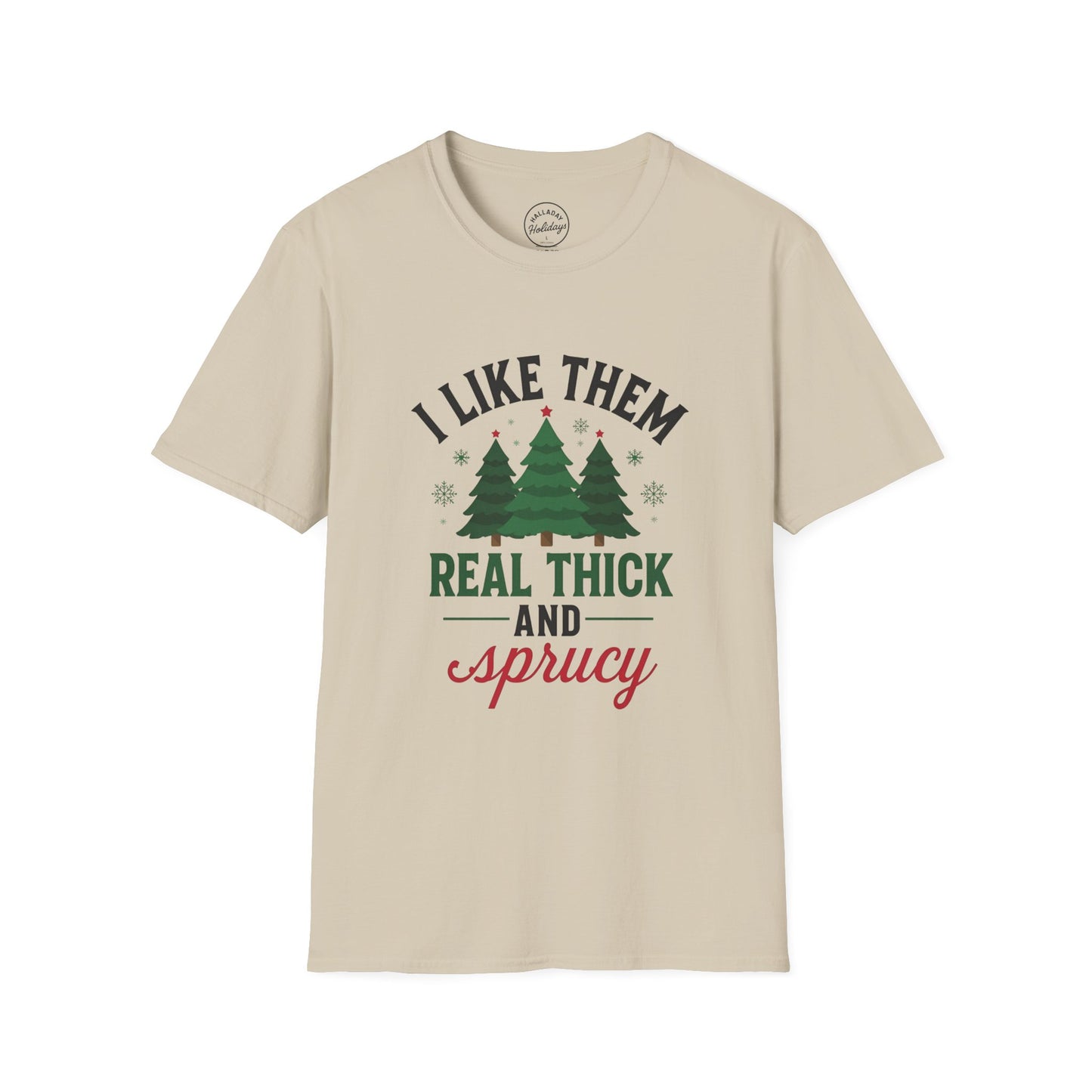 Funny Thick and Sprucy Holiday T-Shirt, Festive Christmas Tee, Comfy Xmas Shirt, Hilarious Winter Top, Gift for Him/Her