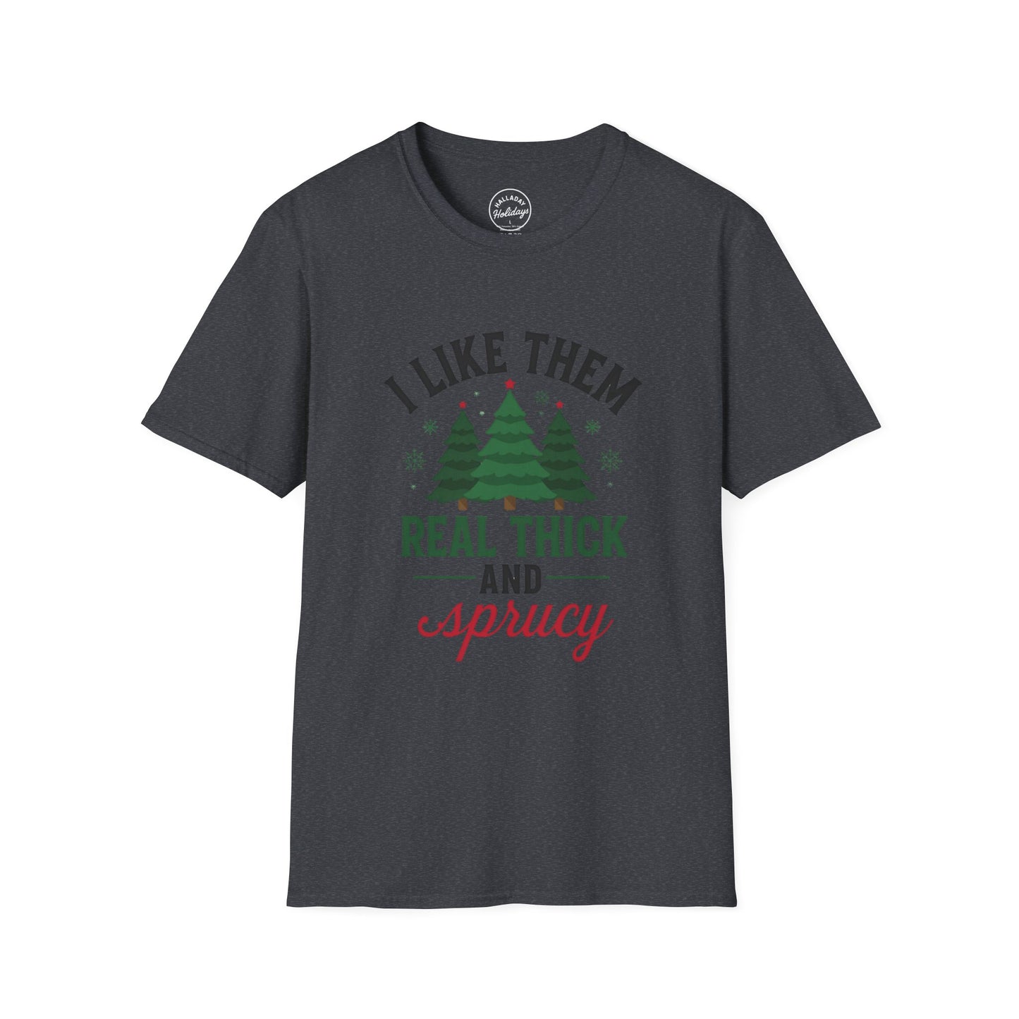 Funny Thick and Sprucy Holiday T-Shirt, Festive Christmas Tee, Comfy Xmas Shirt, Hilarious Winter Top, Gift for Him/Her