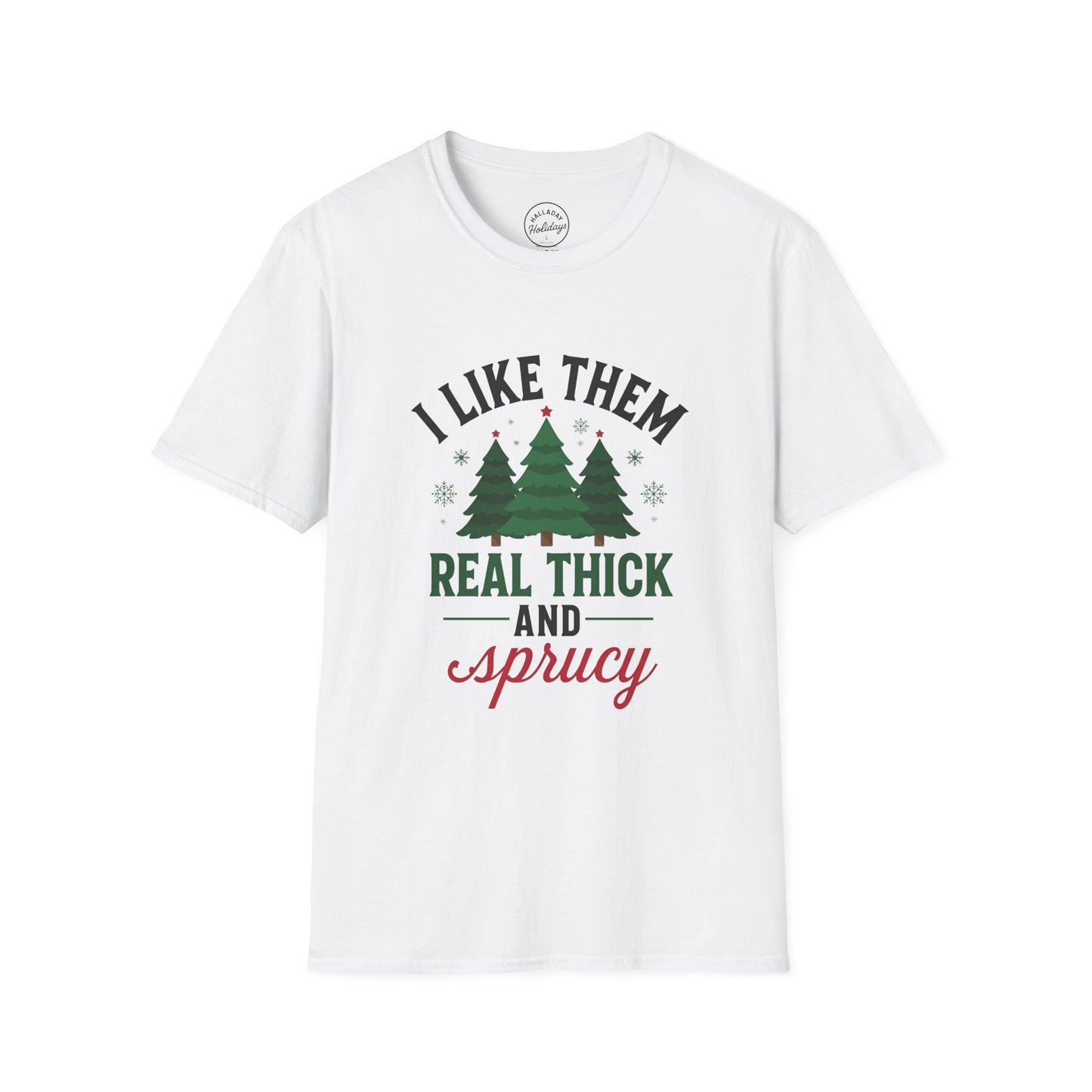 Funny Thick and Sprucy Holiday T-Shirt, Festive Christmas Tee, Comfy Xmas Shirt, Hilarious Winter Top, Gift for Him/Her