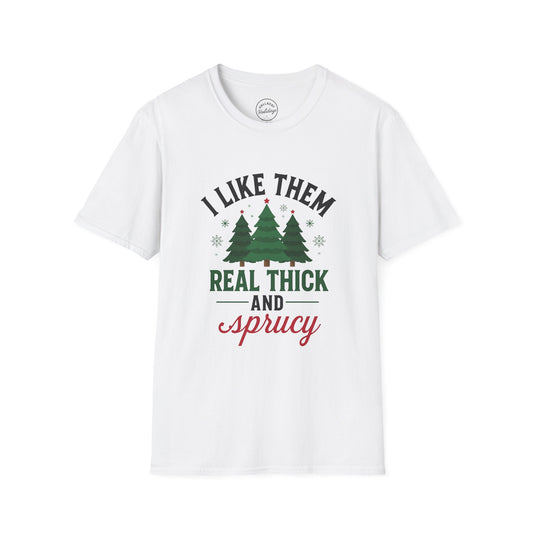 Funny Thick and Sprucy Holiday T-Shirt, Festive Christmas Tee, Comfy Xmas Shirt, Hilarious Winter Top, Gift for Him/Her