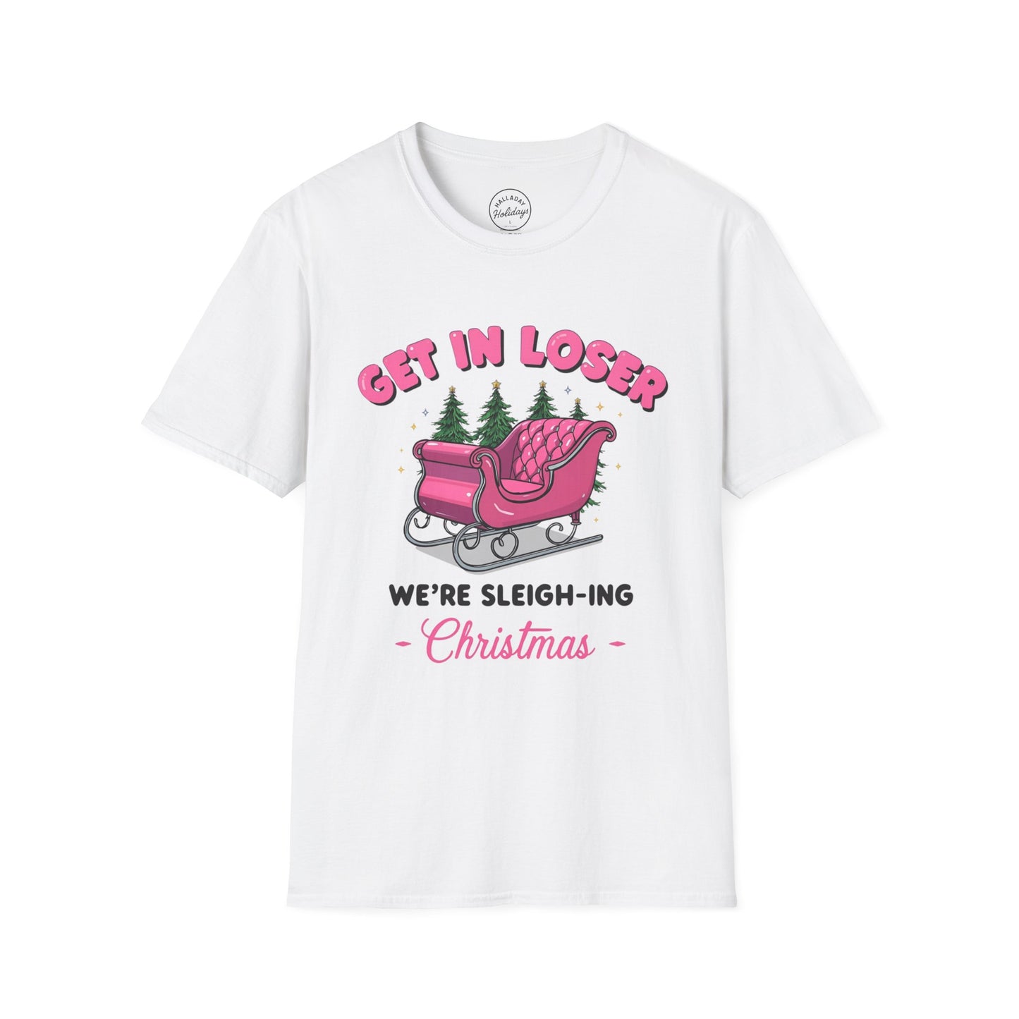 Christmas Humor T-Shirt, Funny Holiday Tee, Get In Loser Shirt, Unisex Christmas Outfit, Gift for Friends, Xmas Slay T-Shirt